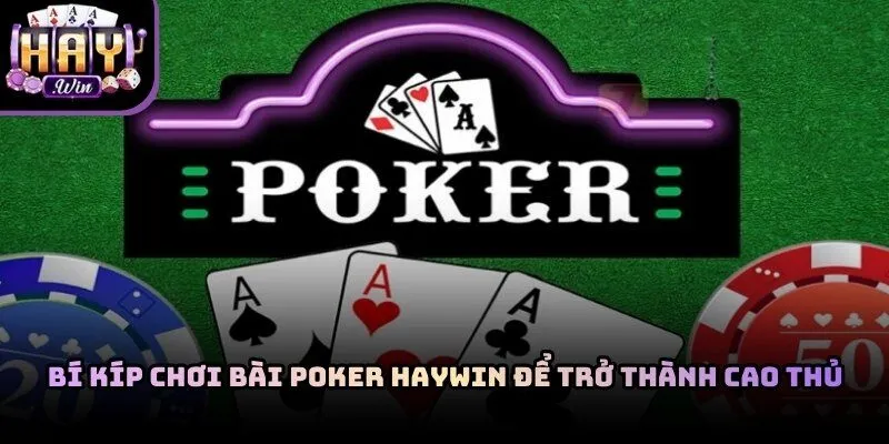 Bí Kíp Chơi Bài Poker Haywin