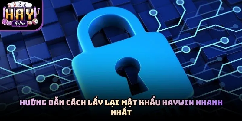 cách lấy lại mật khẩu haywin