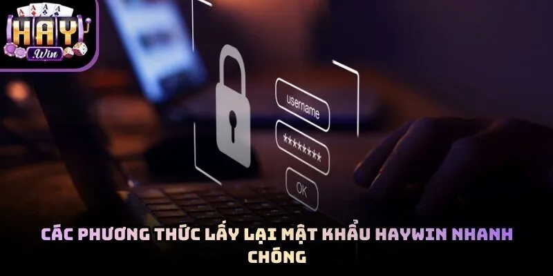 Các bước thực hiện cách lấy lại mật khẩu Haywin tự động cho hội viên