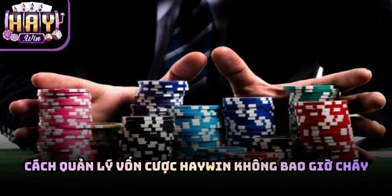 Cách Quản Lý Vốn Cược Haywin