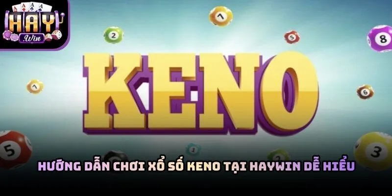 Hướng Dẫn Chơi Xổ Số Keno