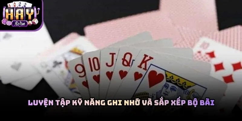 Cách nhớ hiệu quả trong kinh nghiệm đánh bài tiến lên cho tân binh