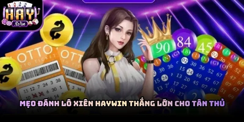 Mẹo Đánh Lô Xiên Haywin Thắng