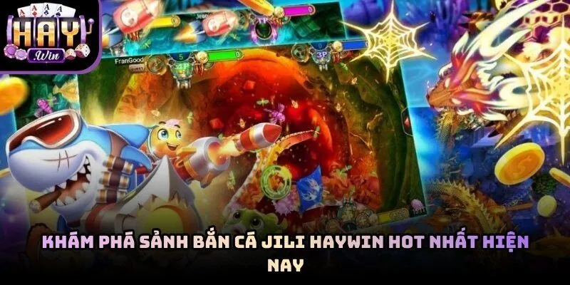 Sảnh Bắn Cá JILI Haywin Hot