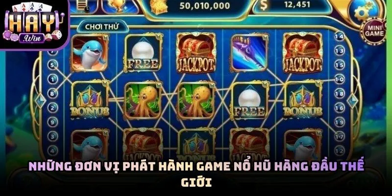 Các đối tác chiến lược tạo nên top 3 game nổ hũ Haywin
