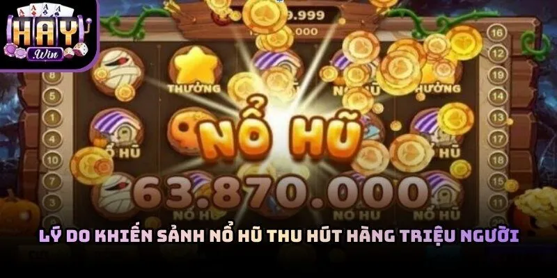 Tỷ lệ thưởng hấp dẫn khi tham gia trải nghiệm top 3 game nổ hũ Haywin